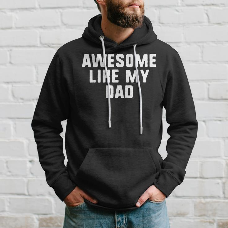 Awesome Like My Dad Father Funny Cool Hoodie Gifts for Him
