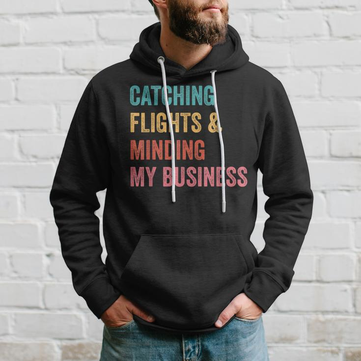 Catching Flights & Minding My Business Hoodie Gifts for Him