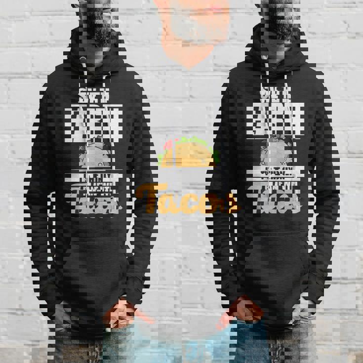 Cute & Funny Save The Earth Its The Only Planet With Tacos Hoodie Gifts for Him
