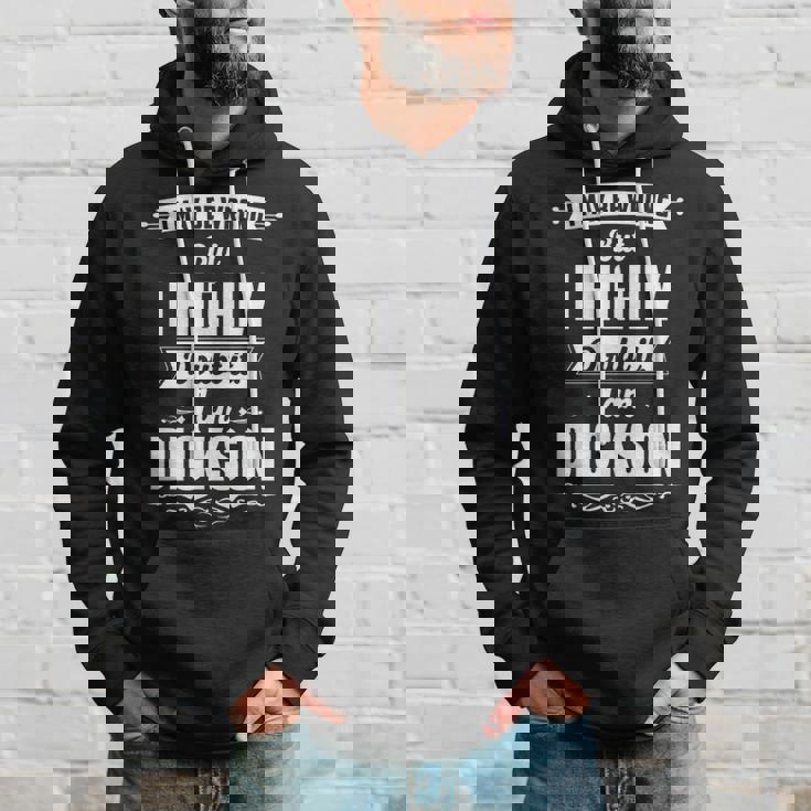 Dickson Name Gift I May Be Wrong But I Highly Doubt It Im Dickson Hoodie Gifts for Him