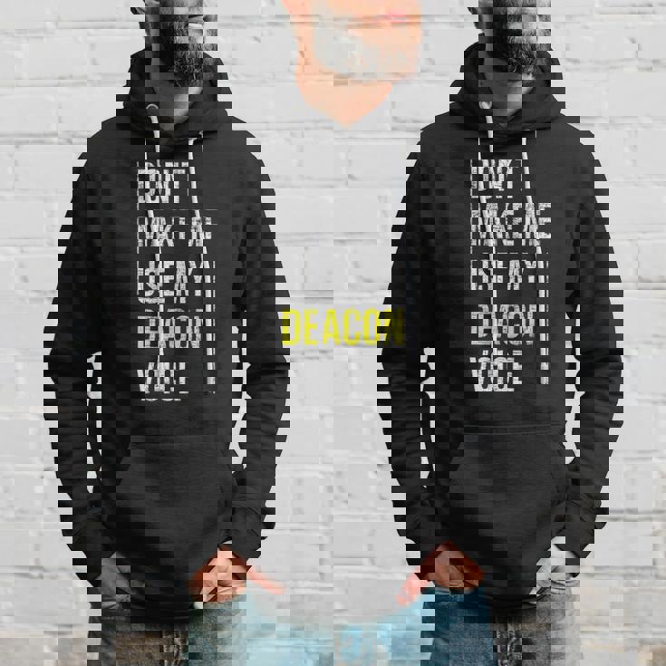 Dont Make Me Use My Deacon Voice - Church Minister Catholic Hoodie Gifts for Him