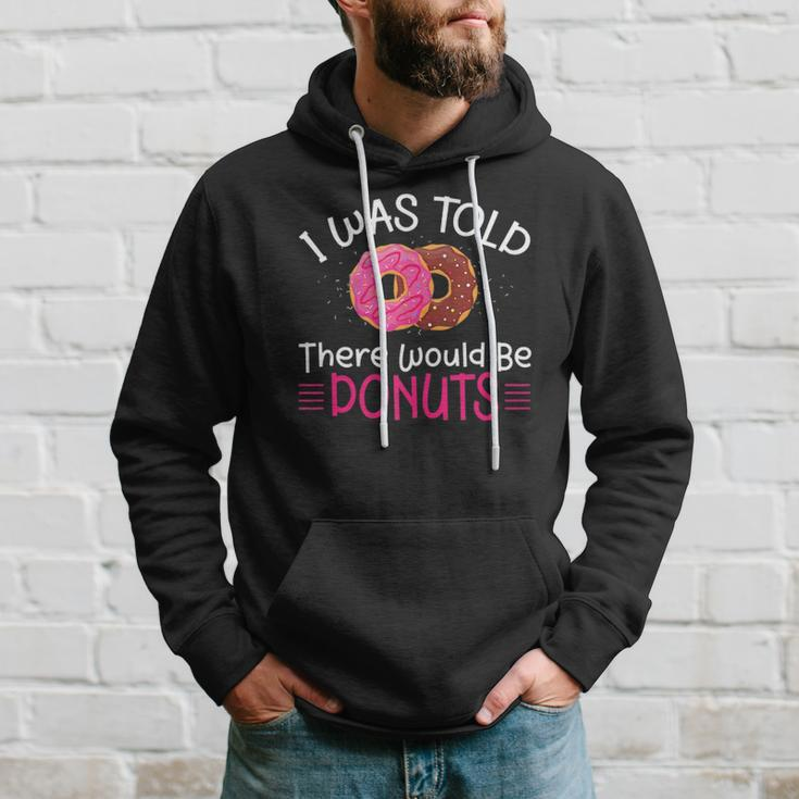Doughnuts - I Was Told There Would Be Donuts Hoodie Gifts for Him