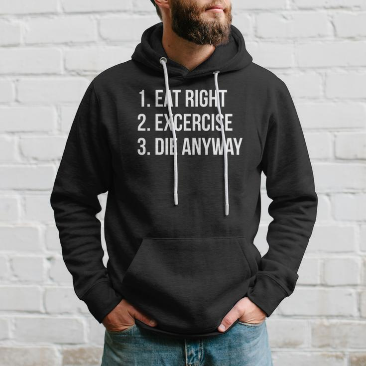 Eat Right Exercise Die Anyway Funny Working Out Hoodie Gifts for Him
