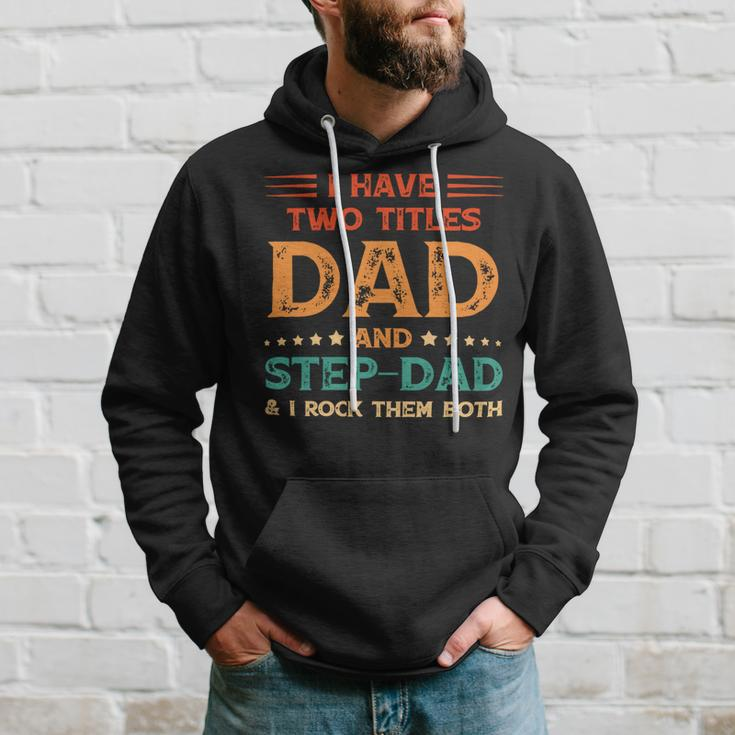 Father Grandpa I Have Two Titles Dad And Step Dad Vintage Fathers Day 67 Family Dad Hoodie Gifts for Him