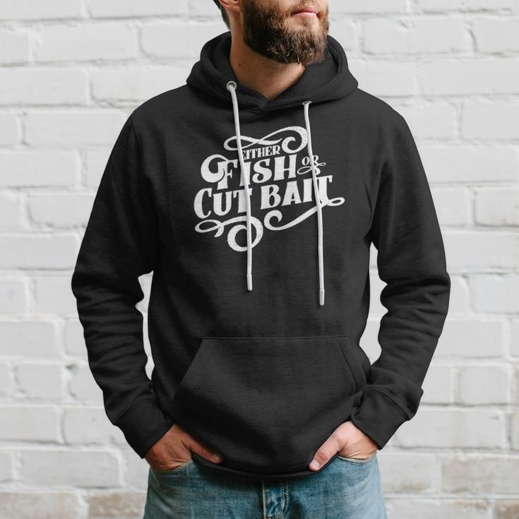 Fish Or Cut Bait Funny Fishing Saying Hoodie Gifts for Him