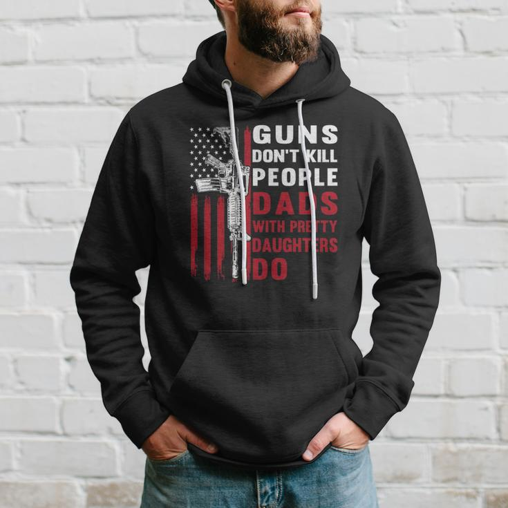 Guns Dont Kill People Dads With Pretty Daughters Humor Dad Hoodie Gifts for Him