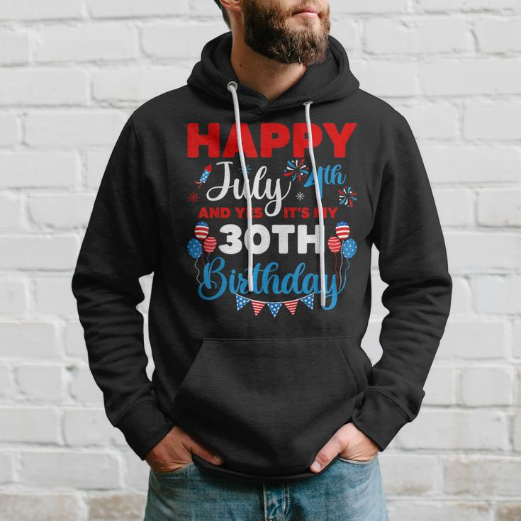 Happy July 4Th And Yes Its My 30Th Birthday Independence Hoodie Gifts for Him