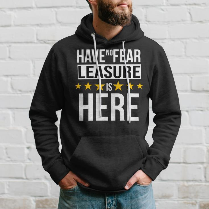 Have No Fear Leasure Is Here Name Hoodie Gifts for Him