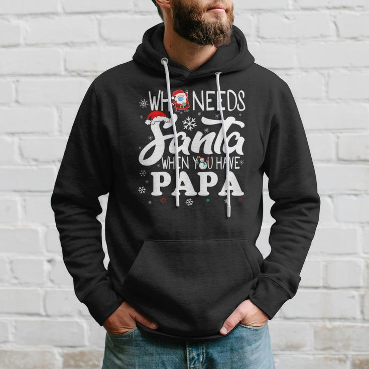 Holiday Christmas Who Needs Santa When You Have Papa Hoodie Gifts for Him
