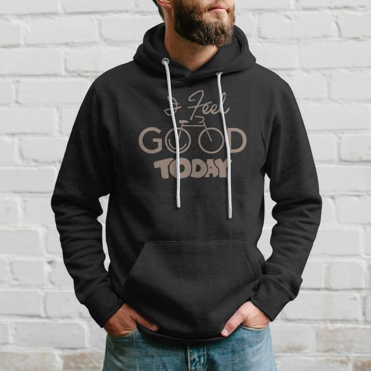 I Feel Good Today Bike Hoodie Gifts for Him