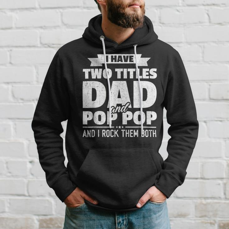 I Have Two Titles Dad And Pop Pop Grandpa Fathers Day Hoodie Gifts for Him