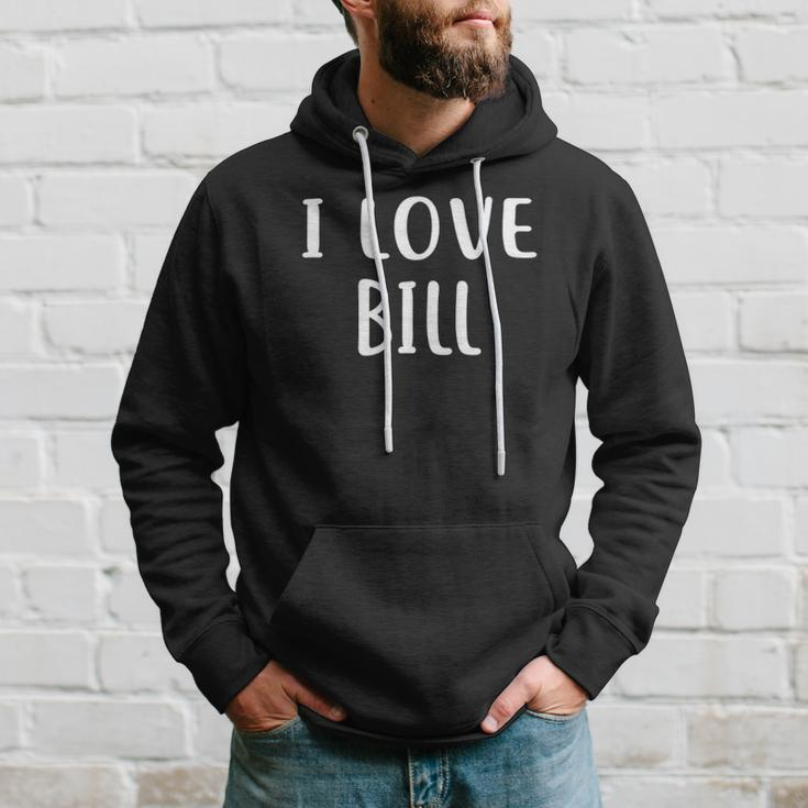 I Love Bill Lover Bill Name Personalized Custom Hoodie Gifts for Him