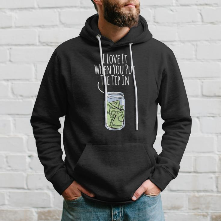 I Love It When You Put The Tip In For Bartender Hoodie Gifts for Him
