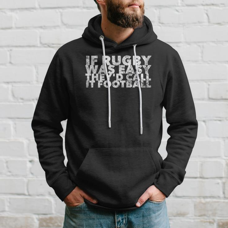If Rugby Was Easy Theyd Call It Football - Funny Sports Hoodie Gifts for Him