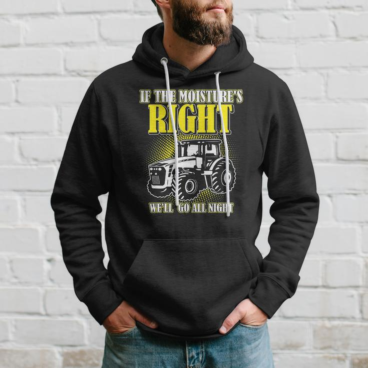 If The Moistures Right Well Go All Night Tee Farmer Gift Hoodie Gifts for Him