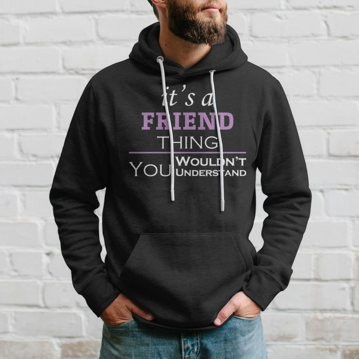 Its A Friend Thing You Wouldnt UnderstandShirt Friend Shirt For Friend Hoodie Gifts for Him