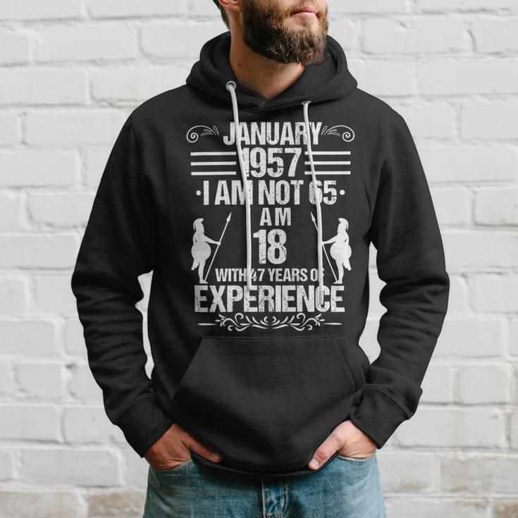 January 1957 I Am Not 65 I Am 18 With 47 Years Of Experience Hoodie Gifts for Him