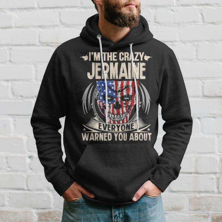 Jermaine Name Gift Im The Crazy Jermaine Hoodie Gifts for Him