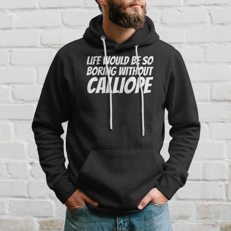 Life Would Be So Boring Without Calliope Hoodie Gifts for Him