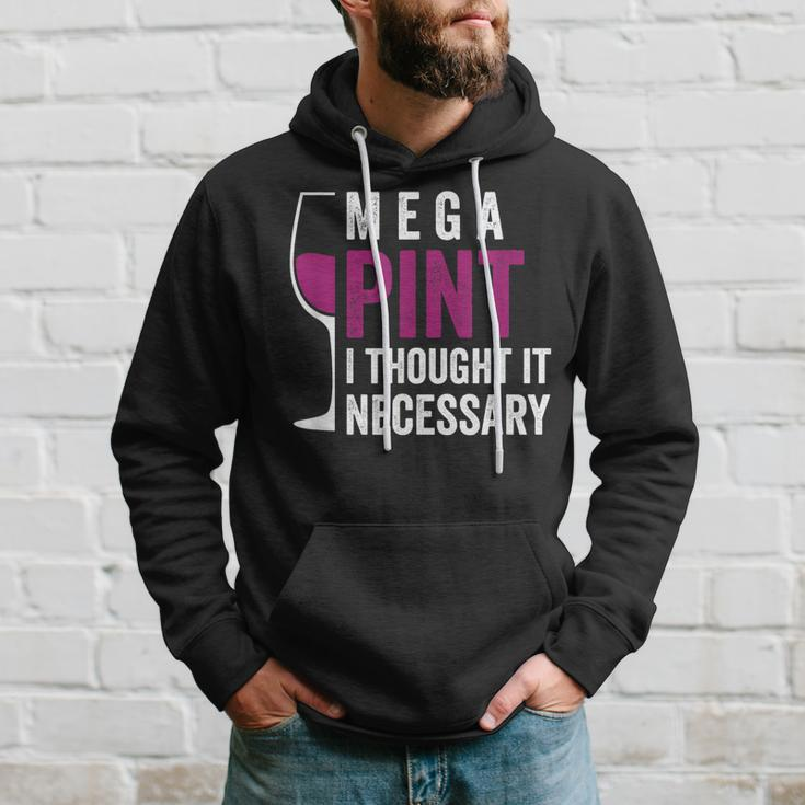 Mega Pint I Thought It Necessary Wine Glass Funny Hoodie Gifts for Him