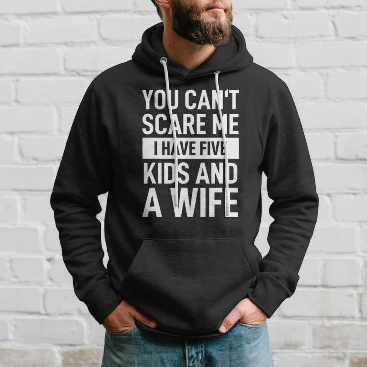 Mens Father Dad Day You Cant Scare Me I Have Five Kids And A Wife Hoodie Gifts for Him