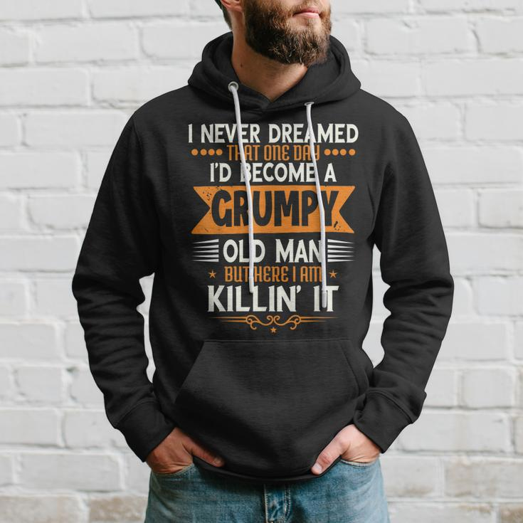 Mens Grandpa Fathers Day I Never Dreamed Id Be A Grumpy Old Man Hoodie Gifts for Him