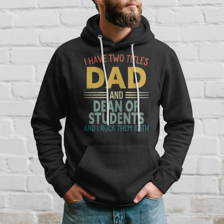 Mens I Have Two Titles Dad And Dean Of Students Fathers Day Hoodie Gifts for Him
