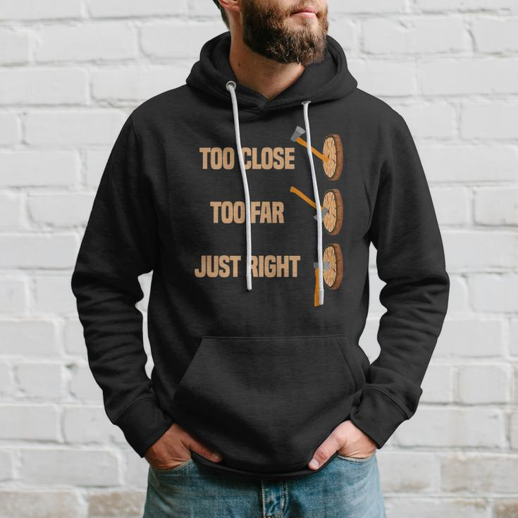 Mens Too Close Too Far Just Right Axe Throwing Funny Axe Thrower Hoodie Gifts for Him