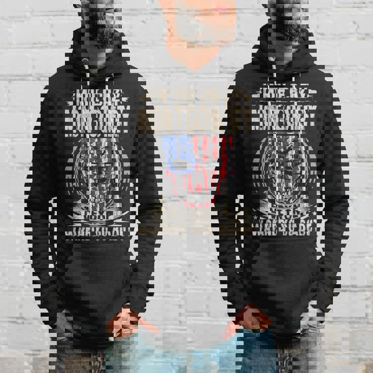 Montgomery Name Gift Im The Crazy Montgomery Hoodie Gifts for Him
