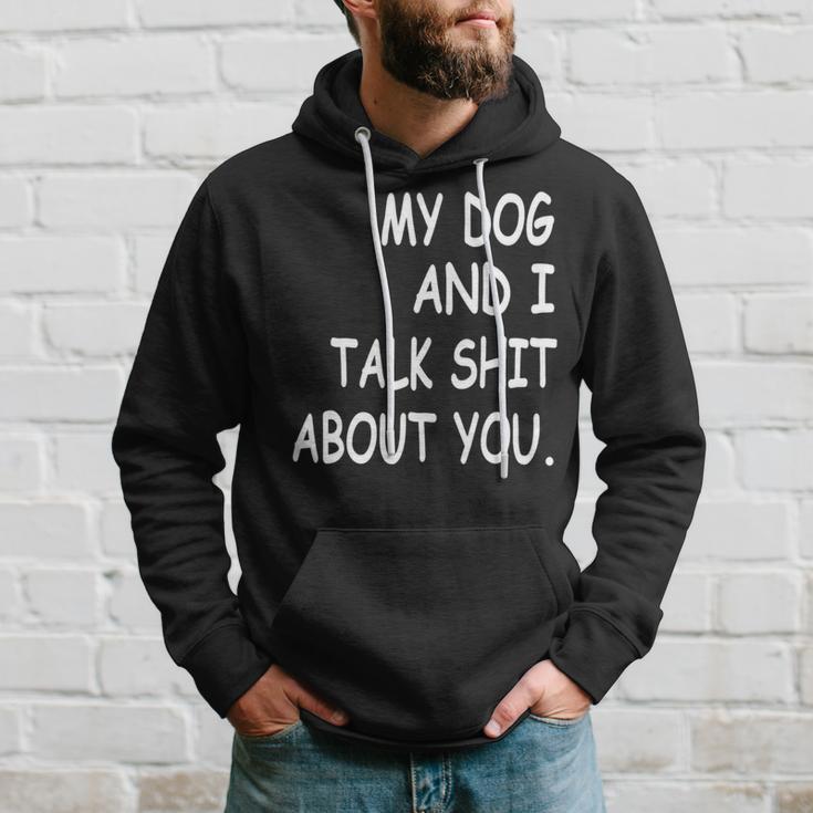 My Dog And I Talk About You Funny For Dogs Lovers 413 Trending Shirt Hoodie Gifts for Him