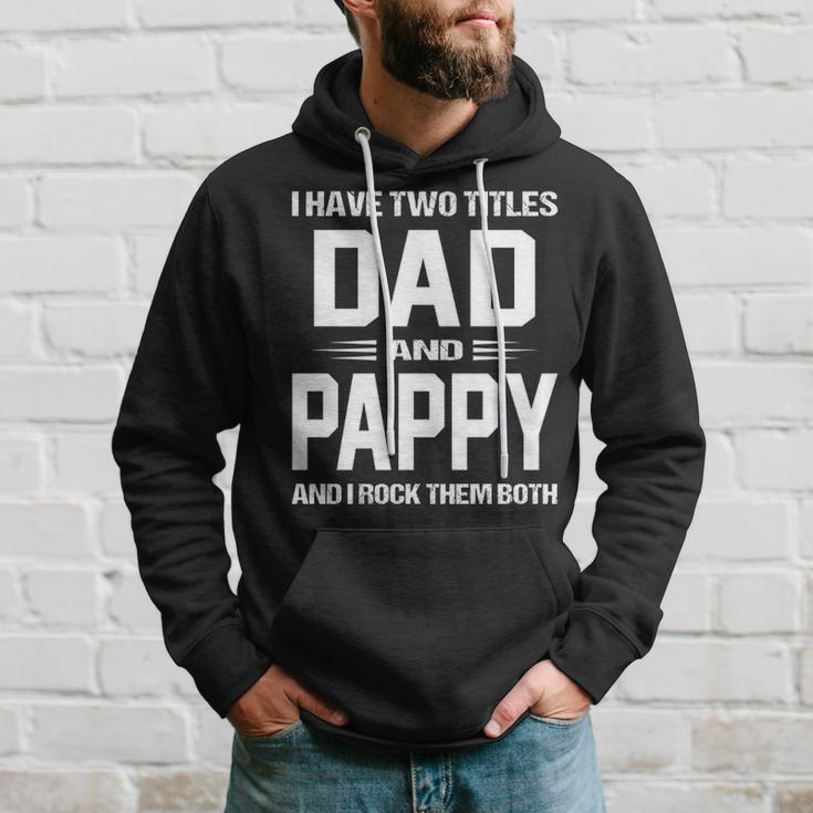 Pappy Grandpa Gift I Have Two Titles Dad And Pappy Hoodie Gifts for Him