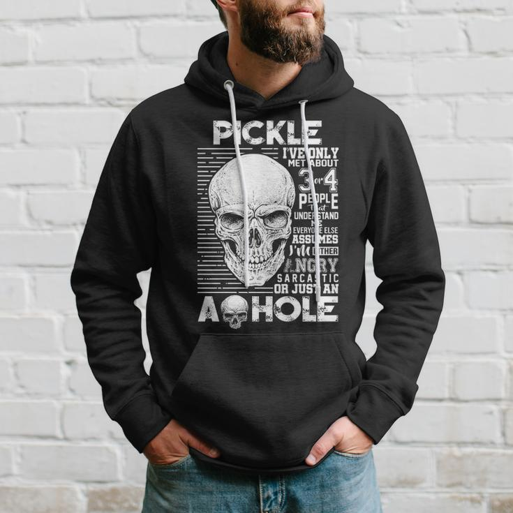 Pickle Name Gift Pickle Ive Only Met About 3 Or 4 People Hoodie Gifts for Him