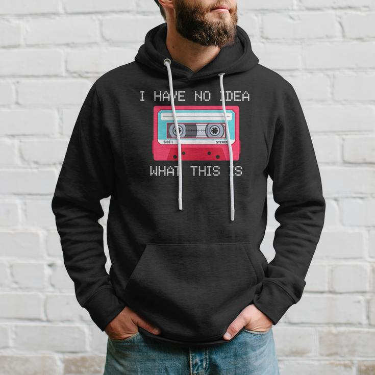 Retro Cassette Mix Tape I Have No Idea What This Is Music Hoodie Gifts for Him