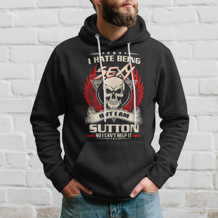 Sutton Name Gift I Hate Being Sexy But I Am Sutton Hoodie Gifts for Him