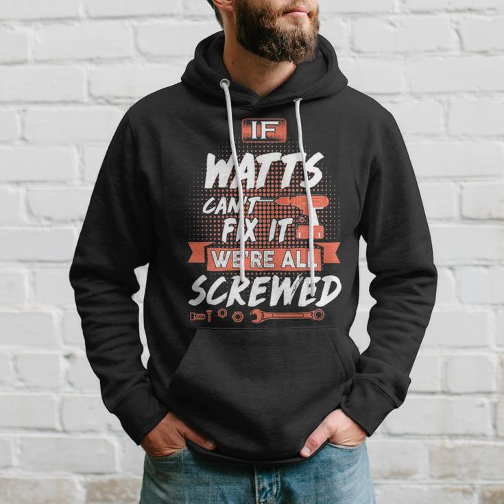 Watts Name Gift If Watts Cant Fix It Were All Screwed Hoodie Gifts for Him