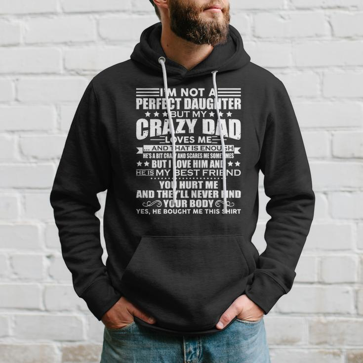 Womens Im Not A Perfect Daughter But My Crazy Dad Loves Me Funny Hoodie Gifts for Him