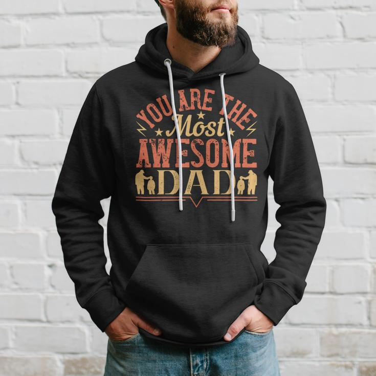 You Are The Most Awesome Dad Hoodie Gifts for Him