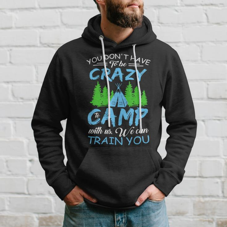 You Dont Have To Be Crazy To Camp Funny CampingShirt Hoodie Gifts for Him
