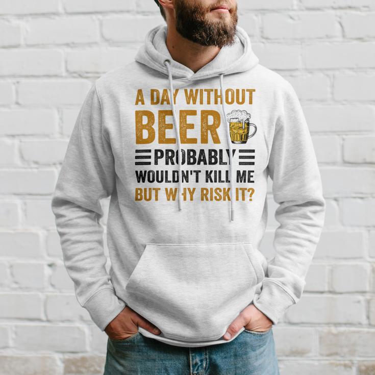 A Day Without Beer Why Risk It Funny Saying Beer Lover Drinker Hoodie Gifts for Him