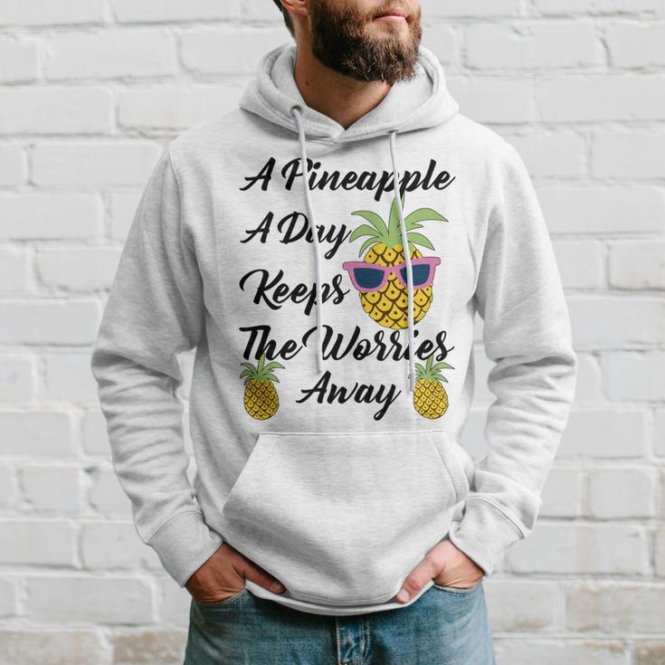 A Pineapple A Day Keeps The Worries Away Funny Pineapple Gift Pineapple Lover Hoodie Gifts for Him