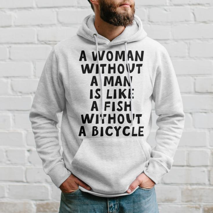 A Woman Without A Man Is Like A Fish Without A Bicycle Hoodie Gifts for Him