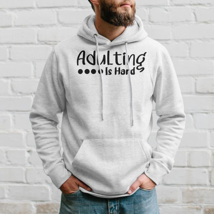 Adulting Is Hard Hoodie Gifts for Him