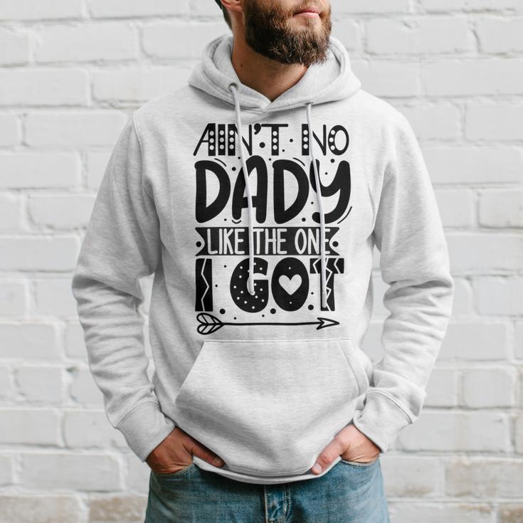 Aint No Dady Like The One I Got Hoodie Gifts for Him