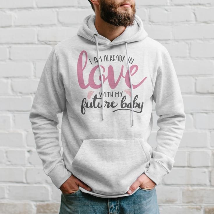 Baby Shower Text Design I Am Already In Love With My Future Baby Hoodie Gifts for Him