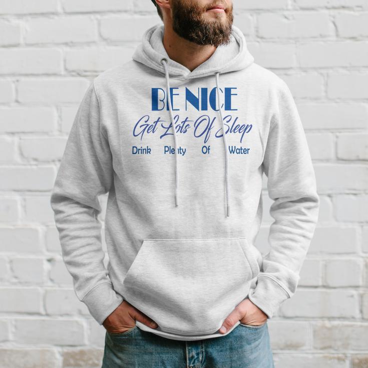 Be Nice Get Lots Of Sleep Drink Plenty Of Water Hoodie Gifts for Him