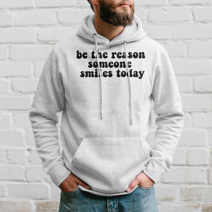 Be The Reason Smiles Today Hoodie Gifts for Him