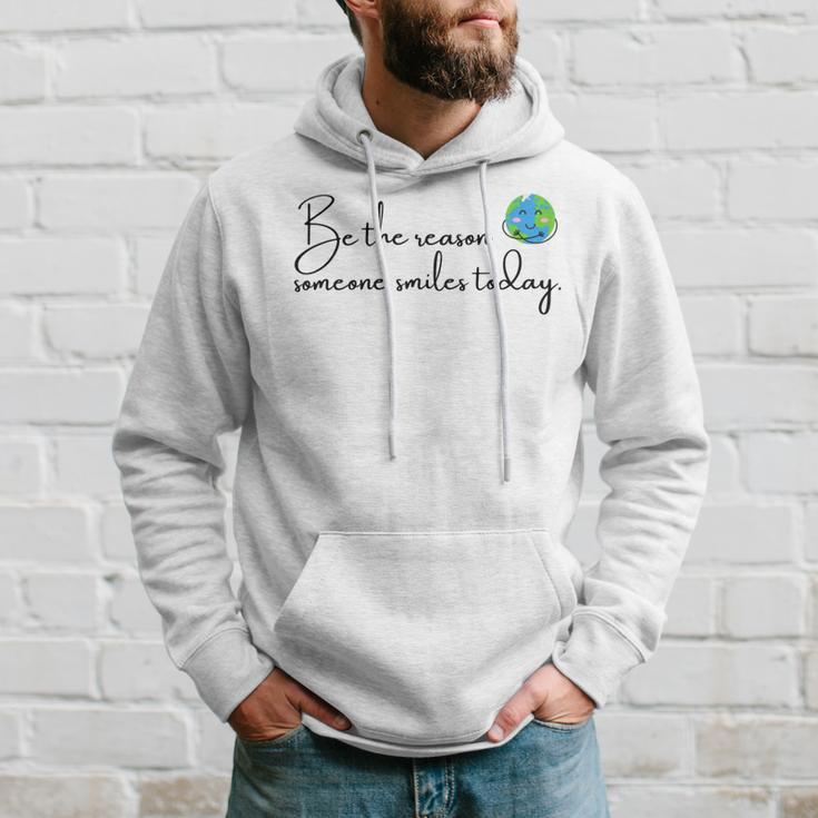 Be The Reason Someone Smiles Today Cute Happy Earth Hoodie Gifts for Him