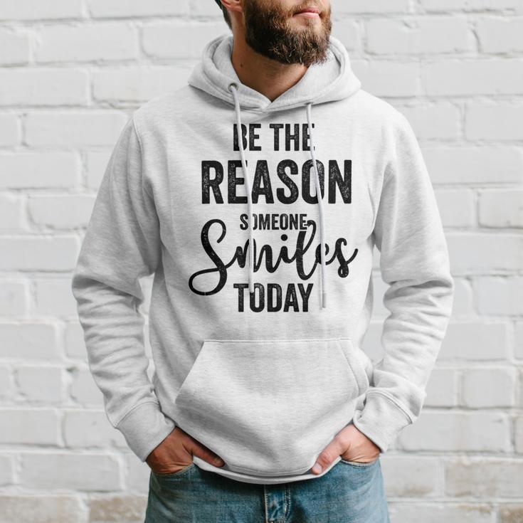 Be The Reason Someone Smiles Today Inspirational Saying Hoodie Gifts for Him