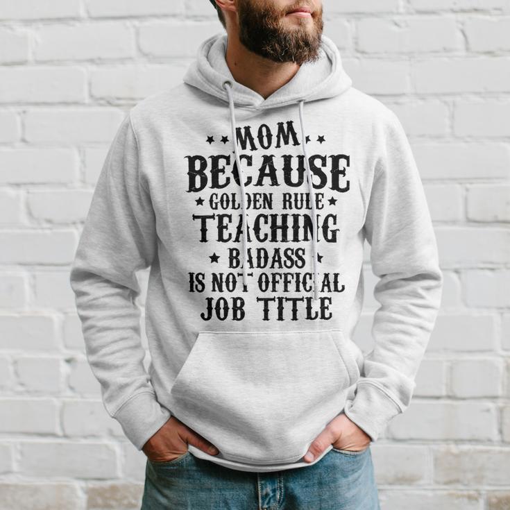 Because Teaching Badass Is Not Official Job Title Hoodie Gifts for Him