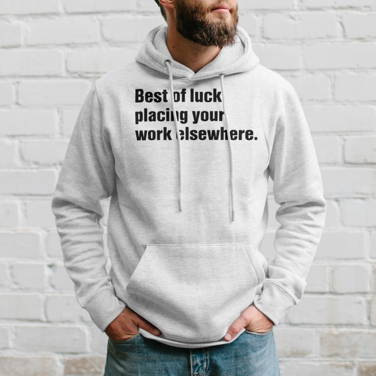 Best Of Luck Placing Your Work Elsewhere Hoodie Gifts for Him